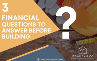 3 Financial Questions to Answer Before Building